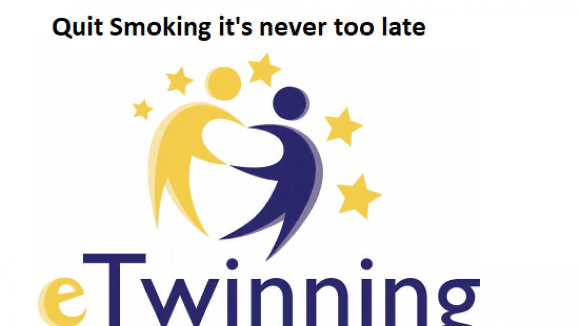 Quit Smoking it's never too late Etwinning Projemiz Başlıyor. 